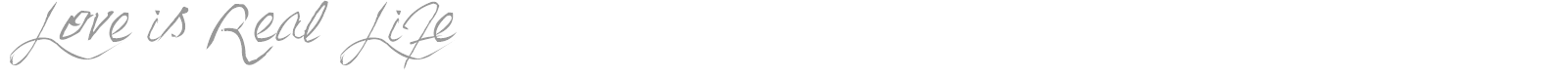 Love Is Real Life font preview